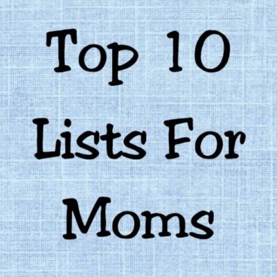 Text on a light blue textured background reads: "Top Ten Lists For Moms" in bold black font.