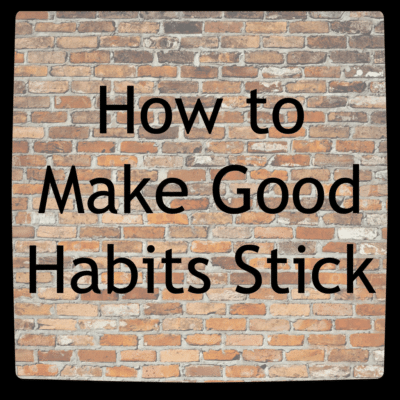 Brick wall background that says how to make good habits stick