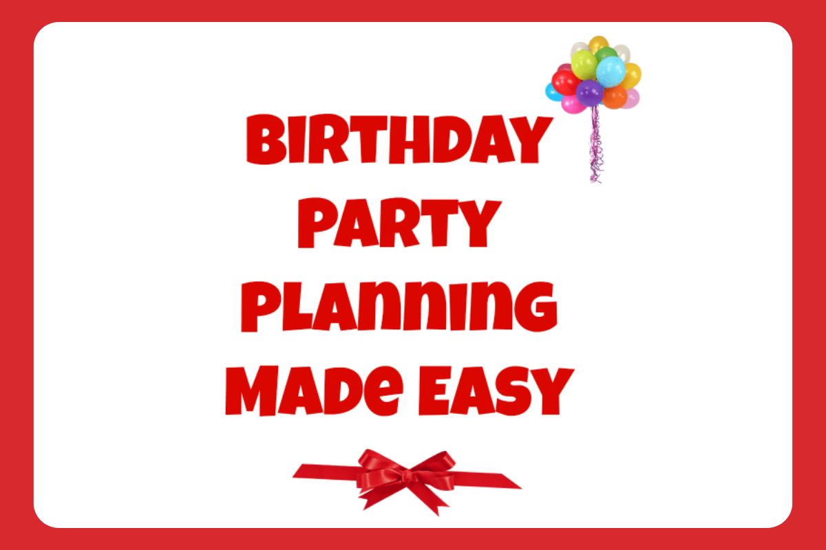 Red text reads "Birthday Party Planning Made Easy" with a cluster of colorful balloons and a red ribbon on a white background with a red border.
