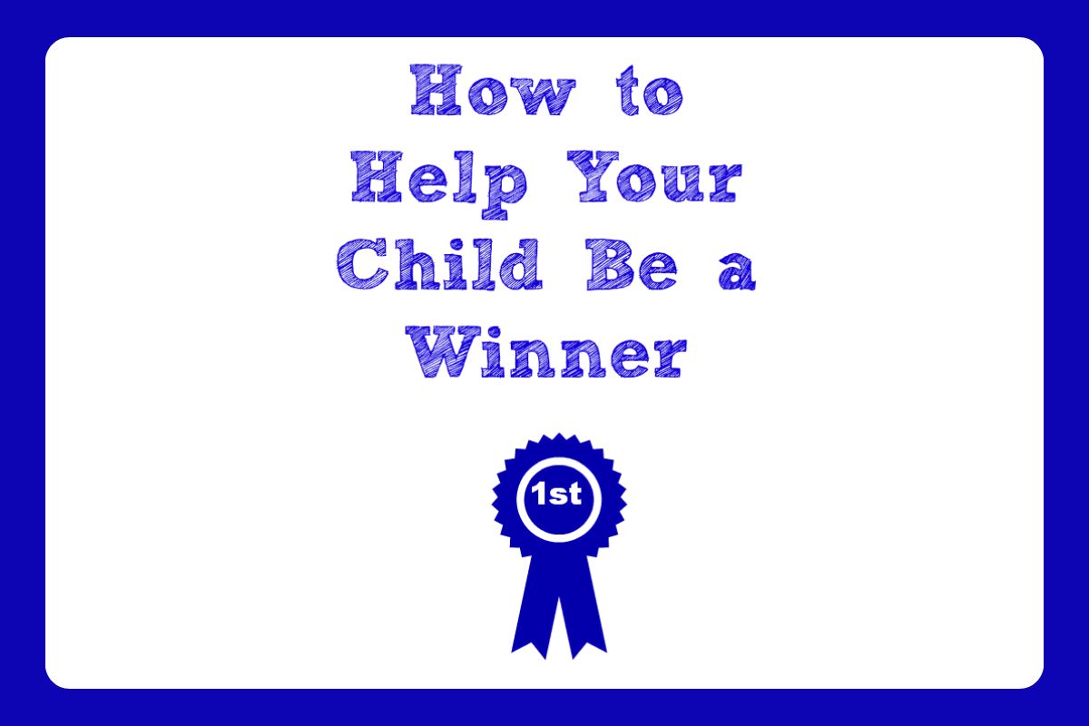 Text reads "How to Help Your Child Be a Winner" above an image of a blue first place ribbon with "1st" in the center, illustrating the concept of how to help your child be a winner on a white background with a blue border.