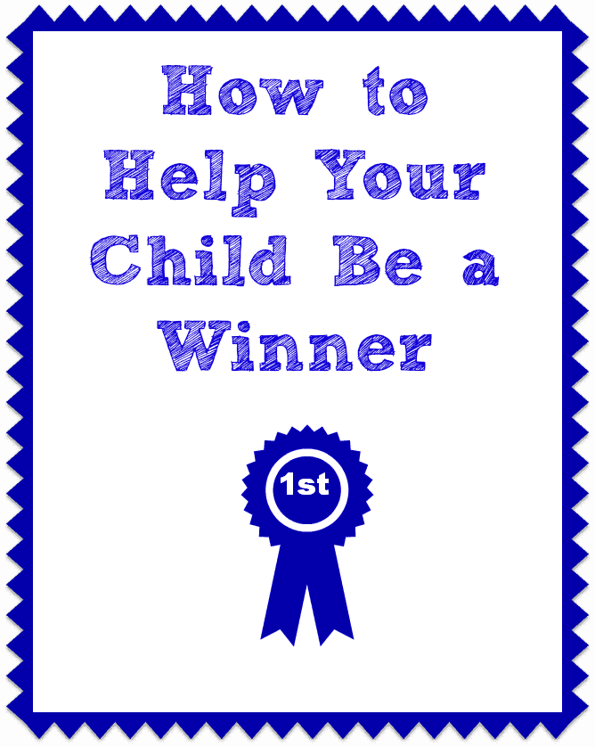 A certificate-style graphic featuring the phrase "How to Help Your Child Be a Winner," with a blue ribbon labeled "1st" below, visually capturing tips on how to help your child be a winner.