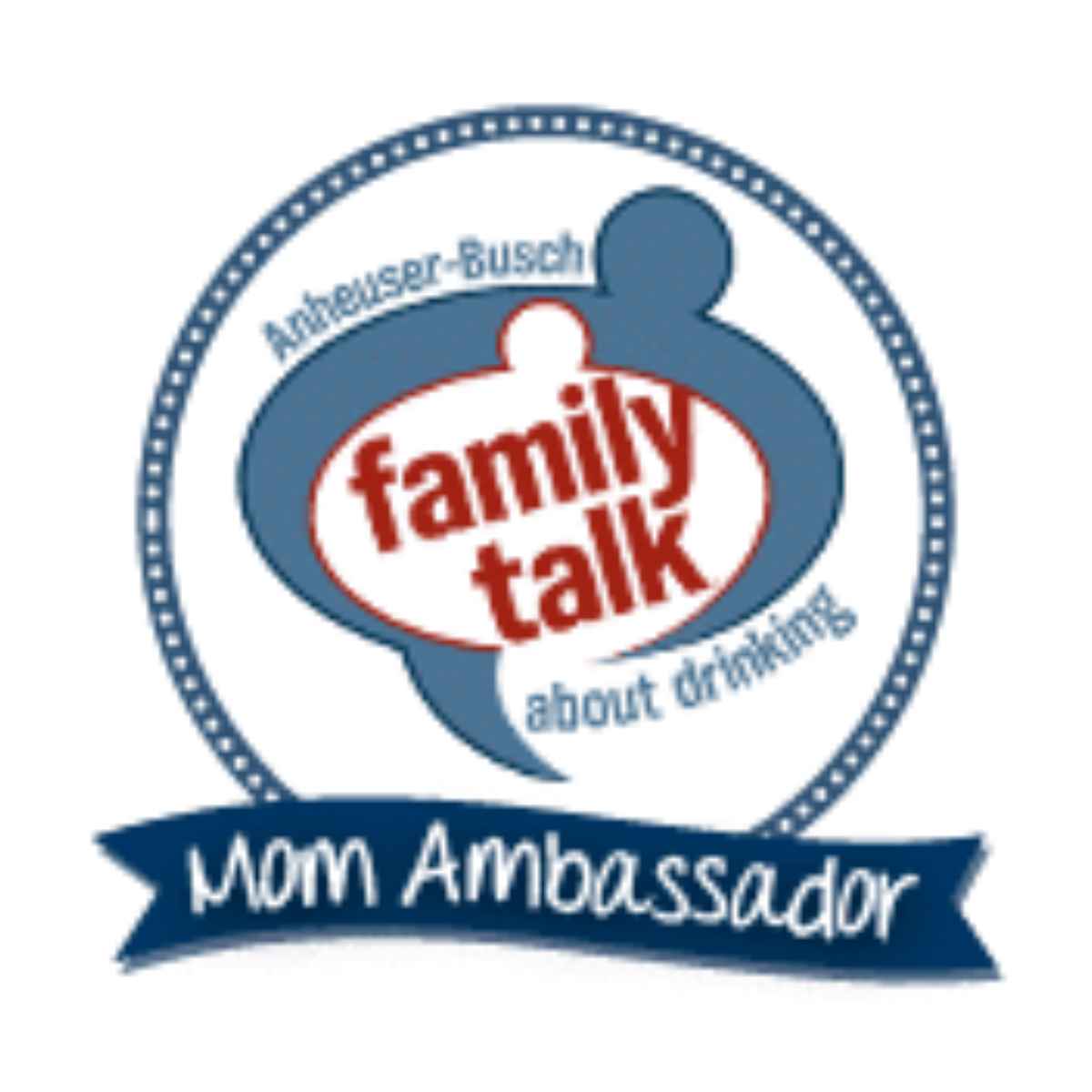 A circular logo featuring the words “family talk about drinking” and a blue ribbon at the bottom labeled “Mom Ambassador.”.