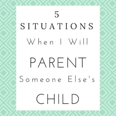 Text graphic with the words: "5 situations when I will parent someone else's child" on a patterned green background, highlighting moments when you may need to step in and parent outside your own family.