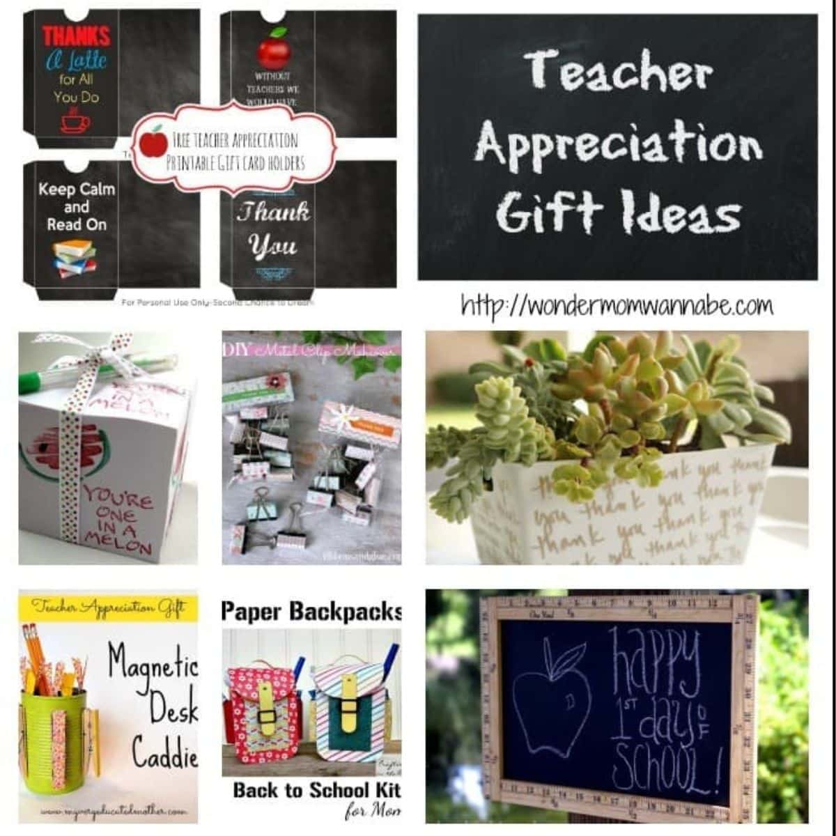 A collage of teacher appreciation gift ideas, featuring printables, succulents, a magnetic desk caddie, paper backpacks, and a chalkboard sign.