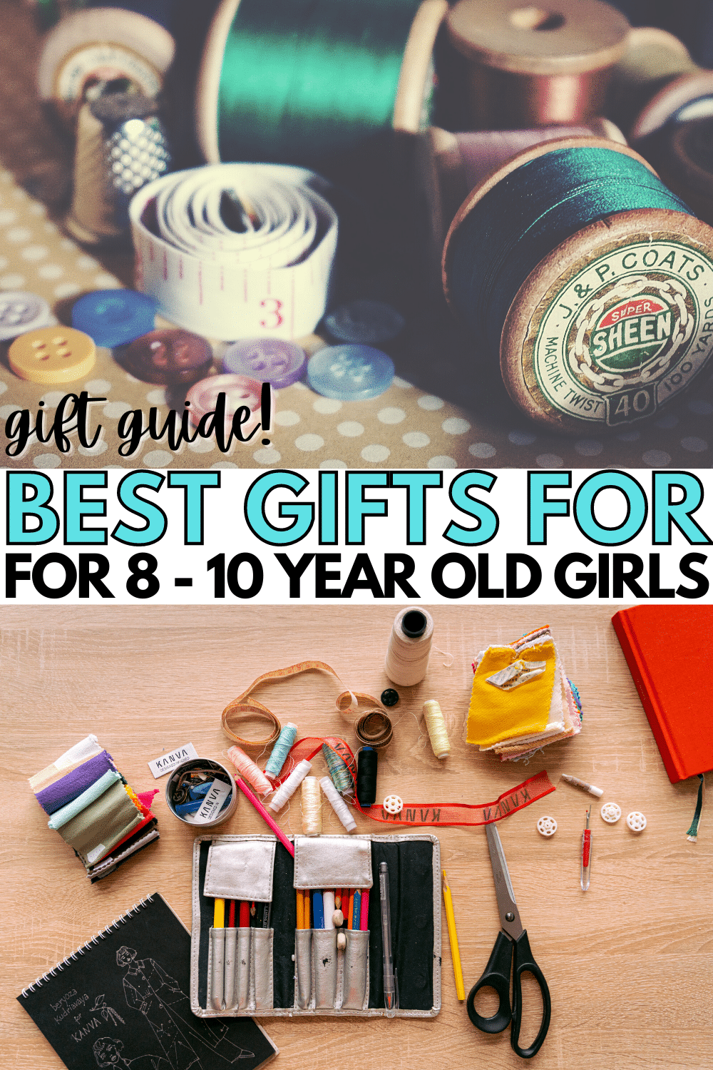 Best Gifts for 8-10 Year Old Girls with a title text reading Gift Guide! Best Gifts For for 8-10 year old girls