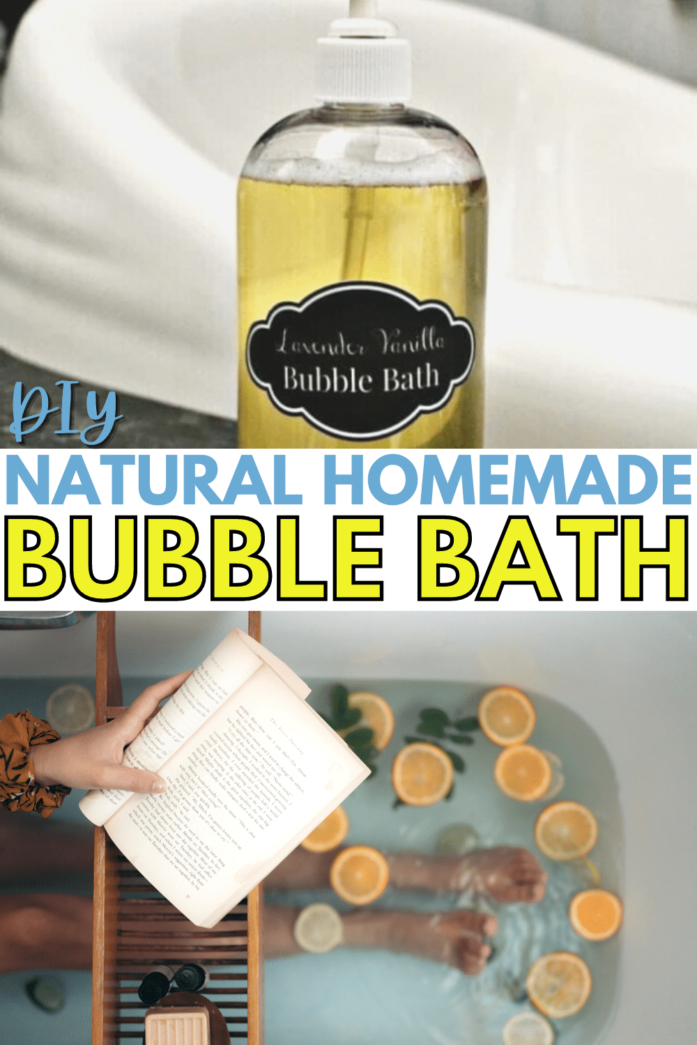 top image is lavender vanilla bubble bath in a container next to a white sink, bottom image is a hand holding a book and the person's legs in a bathtub with slices of fruit floating in the water, with title text reading DIY Natural Homemade Bubble Bath