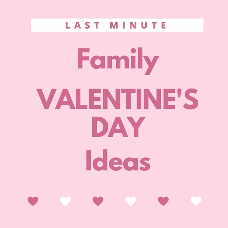 title text reading Last Minute Family Valentine's Day Ideas on a pink background with pink and white hearts at the bottom