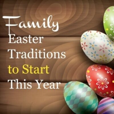 Family Easter Traditions to Start This Year" is featured over a wood background with five decorated Easter eggs along the right edge, inspiring you to create new family Easter traditions together.