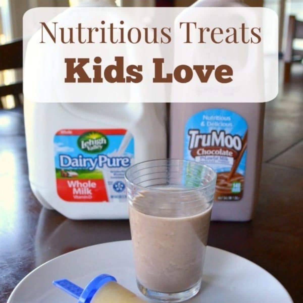 A glass of chocolate milk and a milk popsicle on a plate, with containers of whole milk and chocolate milk in the background. Text reads “Nutritious treats kids can’t resist.”.