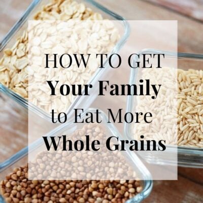 Glass containers filled with various whole grains sit on a wooden surface. Text overlay reads, "HOW TO GET Your Family to Eat More Whole Grains and enjoy healthier meals together.
