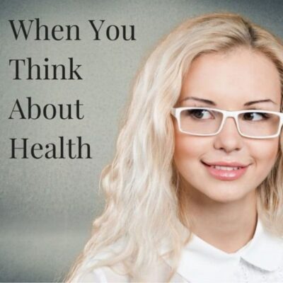 A woman with long blonde hair and white glasses looks to the side, next to the text, "When You Think About Health," reminding you to also think about your eyes.