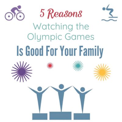 Text graphic with icons of athletes and winners, reading: "5 Reasons Watching the Olympic Games Is Good For Your Family," surrounded by colorful starbursts.