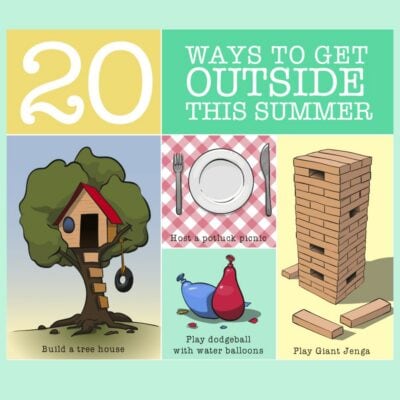 Infographic titled "20 Ways to Get Outside This Summer" highlights outdoor activities for families, with images of building a tree house, hosting a potluck picnic, playing dodgeball with water balloons, and enjoying Giant Jenga.