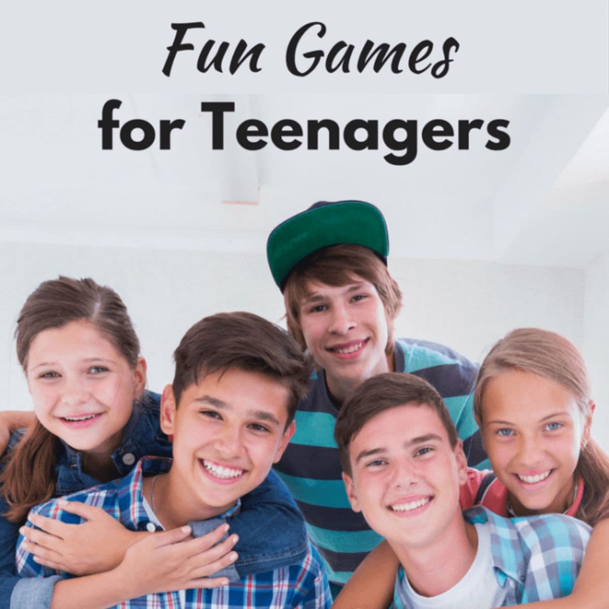 Five smiling teenagers pose together indoors under the text "Fun Games for Teenagers," highlighting exciting games for teenagers to enjoy with friends.