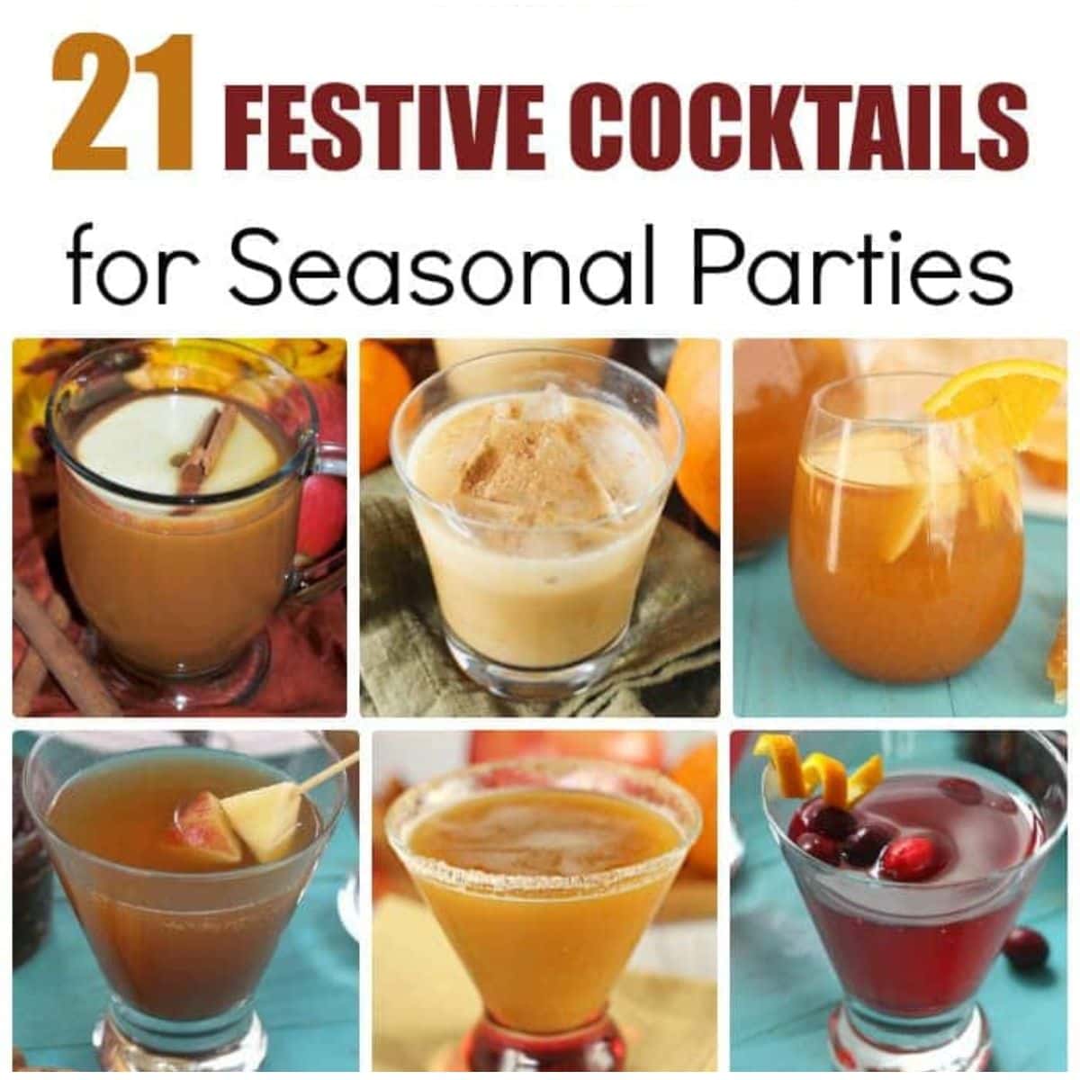 A collage of six festive cocktails for seasonal parties in various glasses, each garnished with fruit or spices, with the text "21 Festive Cocktails for Seasonal Parties" at the top.