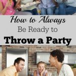 Always be prepared for unexpected guests or a last-minute get-together with this impromptu party supply list.