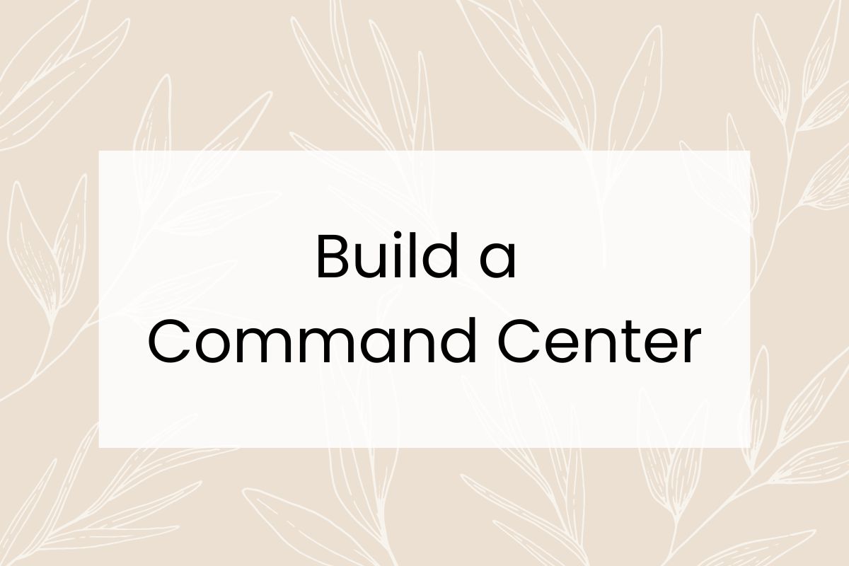 Text reading "Build a Command Center" centered on a white rectangle, over a beige background with a subtle leaf pattern.