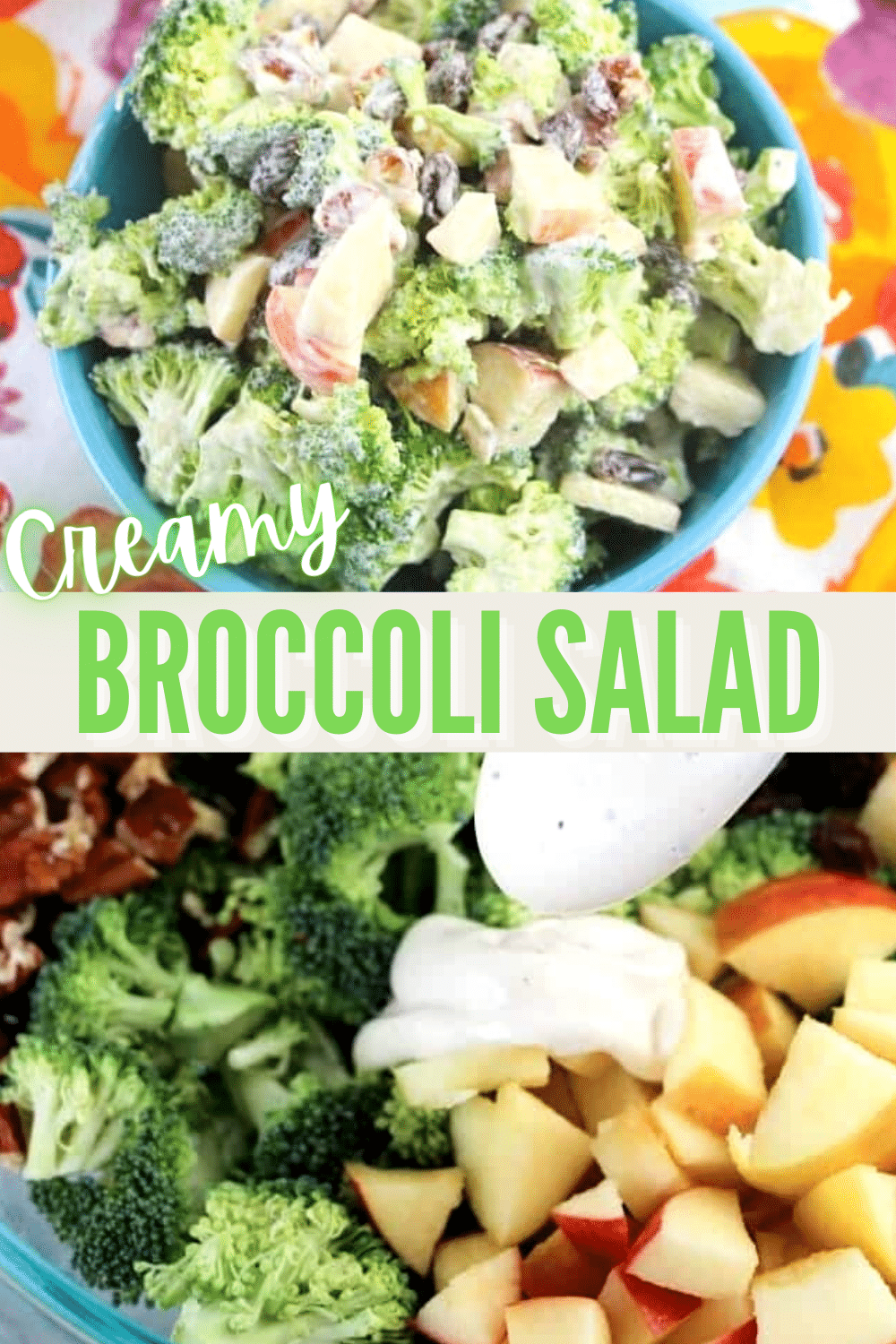 a collage of Broccoli Salad in a blue bowl on a flower cloth and an image of the salad being made with title text reading Creamy Broccoli Salad
