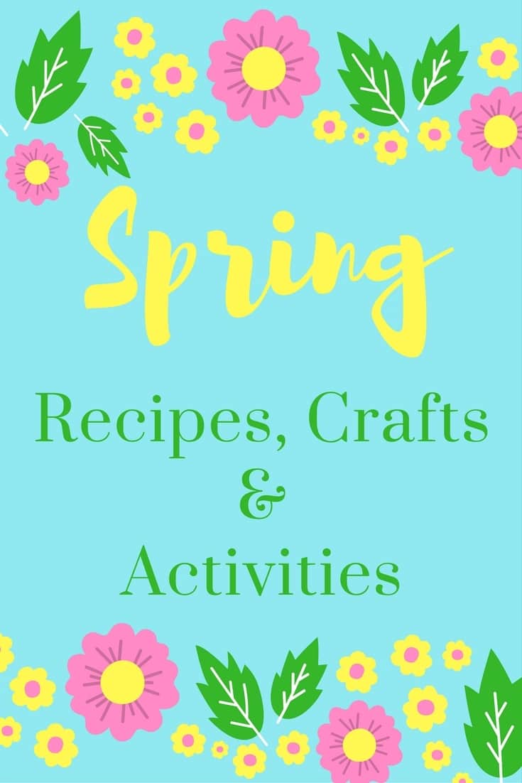 yellow and pink flower graphics and green leaves on a blue background with title text reading Spring Recipes, Crafts & Activities