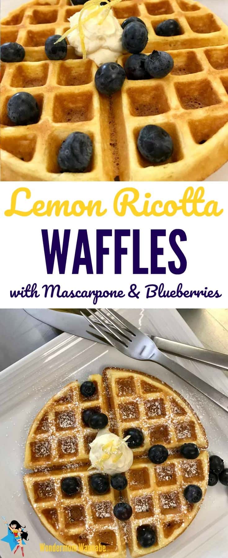 a collage of waffles topped with mascarpone and blueberries on a white plate with title text reading Lemon Ricotta Waffles with Mascarpone and Blueberries