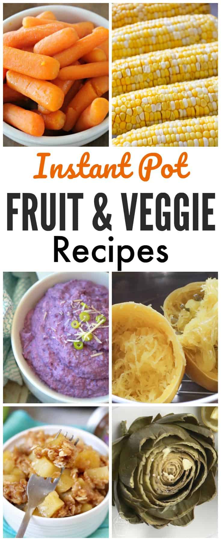 a collage of six different fruit and vegetable dishes with title text reading Instant Pot Fruit & Veggie Recipes