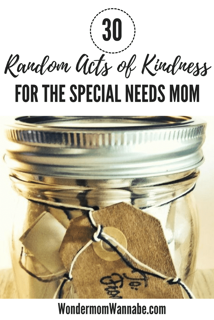 Do you want to really make a mom's day and encourage her? Check out these random acts of kindness you can do for a special needs mom!  #randomactsofkindness #kindness #specialneeds #moms via @wondermomwannab