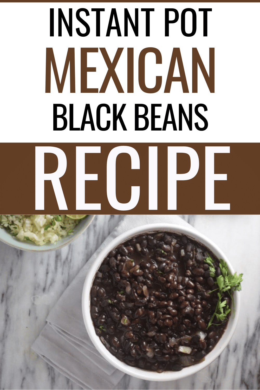 Better Than Restaurant Instant Pot Mexican Black Beans in a white bowl top with cilatro leaves one side of the bowl with a title text reading Instant Pot Mexican Black Beans