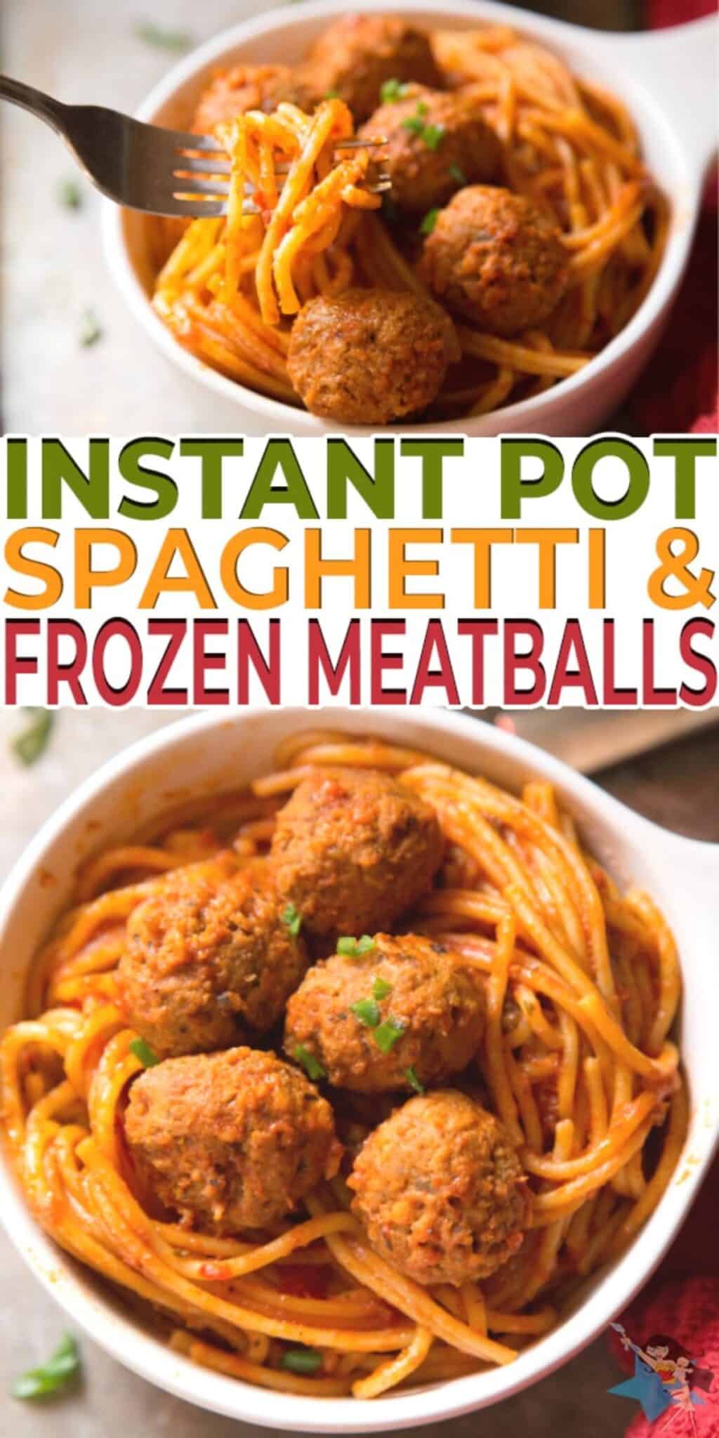 A collage of a white bowl of Spaghetti and Meatballs on a table with title text reading Instant Pot Spaghetti & Frozen Meatballs.
