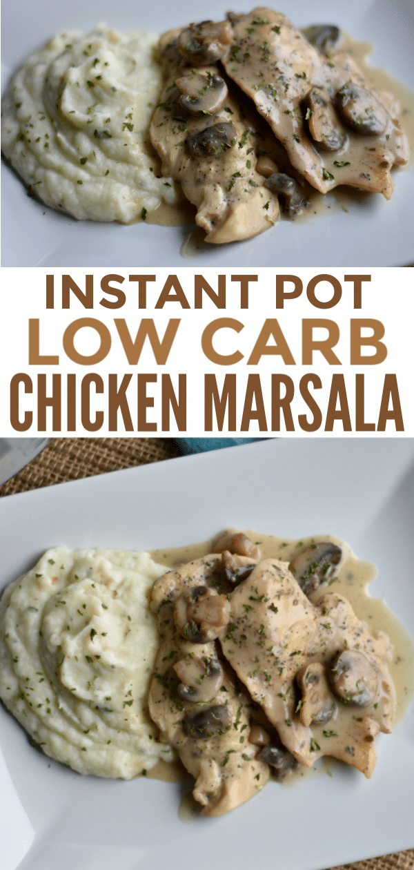 a collage of chicken topped with mushrooms and sauce next to mashed potatoes on a white plate with title text reading Instant Pot Low Carb Chicken Marsala