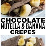 photo collage of Chocolate Nutella and Banana Crepes