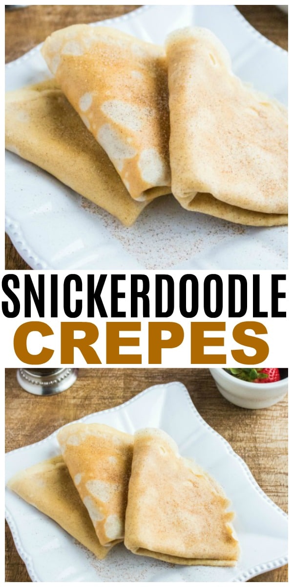 a collage of Snickerdoodle Crepes on a white plate with title text reading Snickerdoodle Crepes