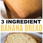 cooked bread on top, sliced bread on bottom and text that reads 3 Ingredient Banana Bread