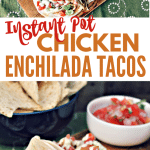 Photo collage of instant pot chicken enchilada tacos on top on a serving board with close up photo below and text reading Instant Pot chicken Enchilada Tacos