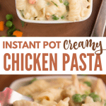 photo collage of Instant Pot Creamy Chicken Pasta with text reading Instant Pot Creamy Chicken Pasta