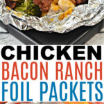 chicken bacon ranch foil packets