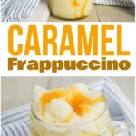 photo collage of how to make a frappuccino with caramel flavoring with text which reads caramel frappuccino