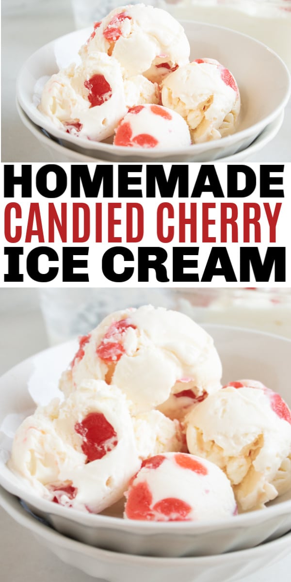 a collage of homemade candied cherry ice cream in a white bowl on a white table with more ice cream in a dish in the background with title text reading Homemade Candied Cherry Ice Cream
