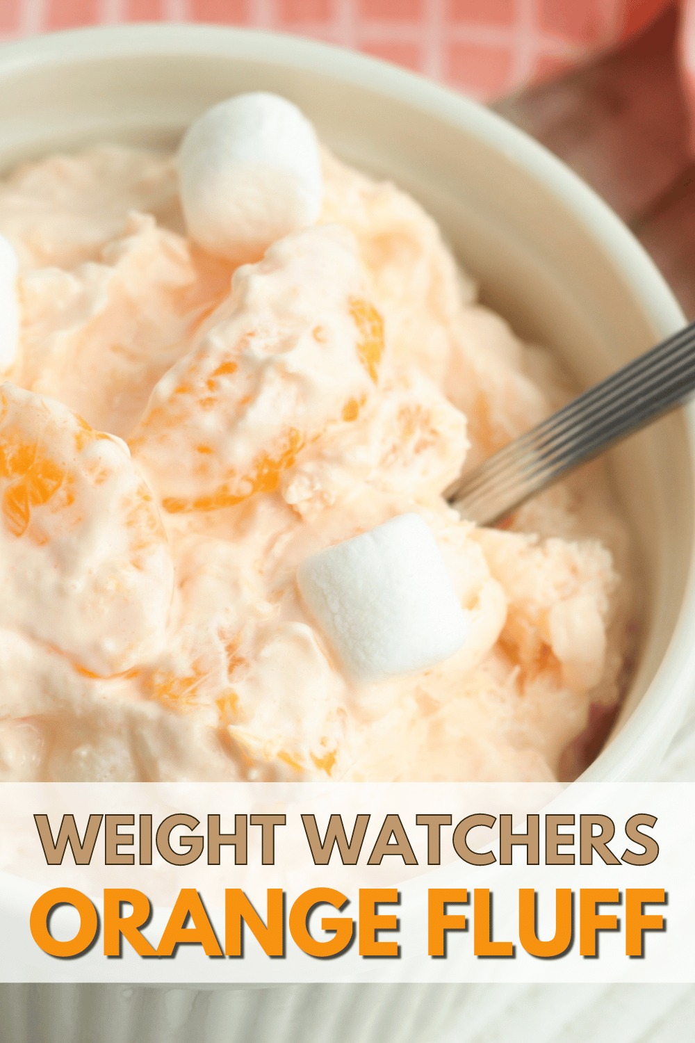 Weight Watchers Orange Fluff is an easy healthier dessert option for spring holidays and picnics. This simple sweet salad is simple to make and is amazing. #ww #weightwatchers #fluff via @wondermomwannab