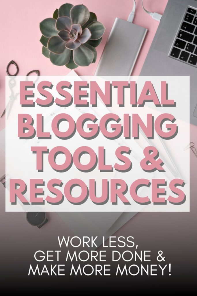 a desk with a laptop, phone, scissors, watch and a plant on it with text overlay reading Essential Blogging Tools & Resources