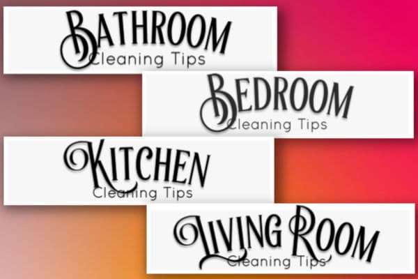 printable household cleaning tips for the bathroom, bedroom, kitchen, living room on a multi-colored background