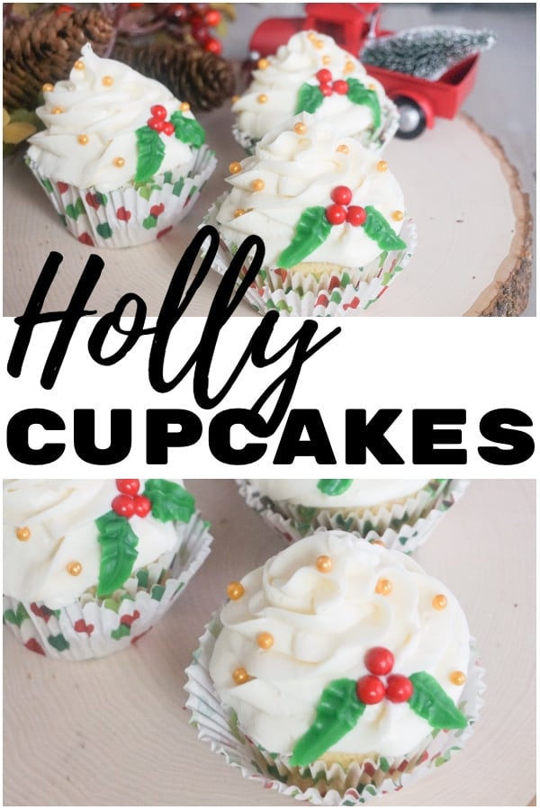 a collage of three Christmas holly cupcakes on a log with pincecones and a red truck in the background with title text reading Holly Cupcakes