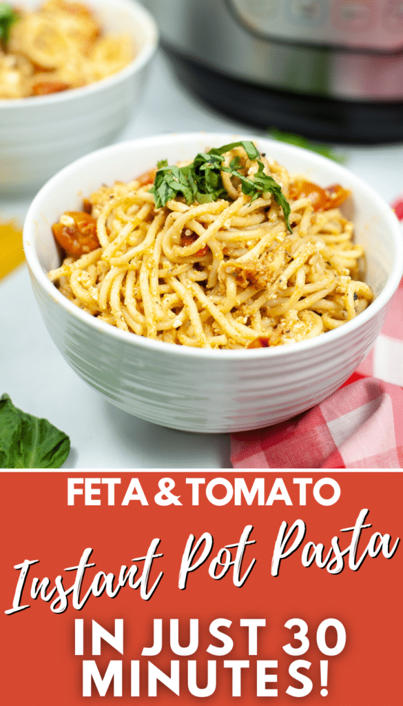 Instant Pot Tomato Feta Pasta in a white bowl with title text reading Feta & Tomato Instant Pot Pasta in just 30 minutes
