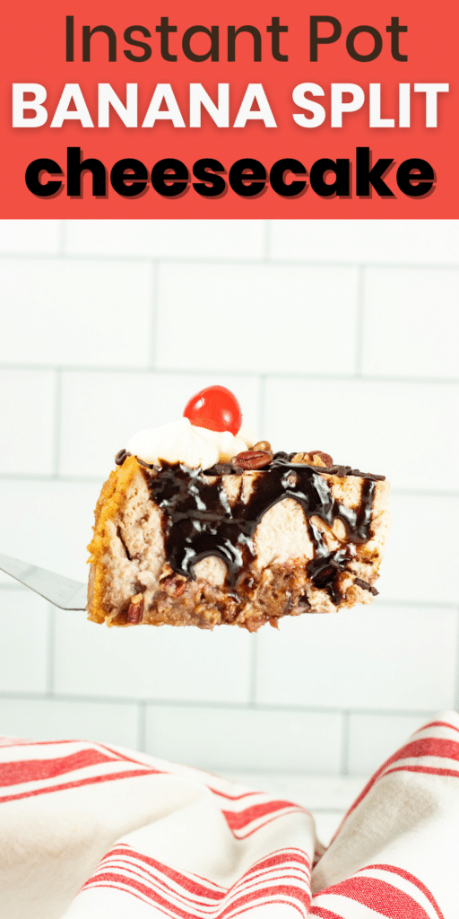 a slice of instant pot banana split cheesecake on a spatula above a red and white striped cloth with title text reading Instant Pot Banana Split cheesecake