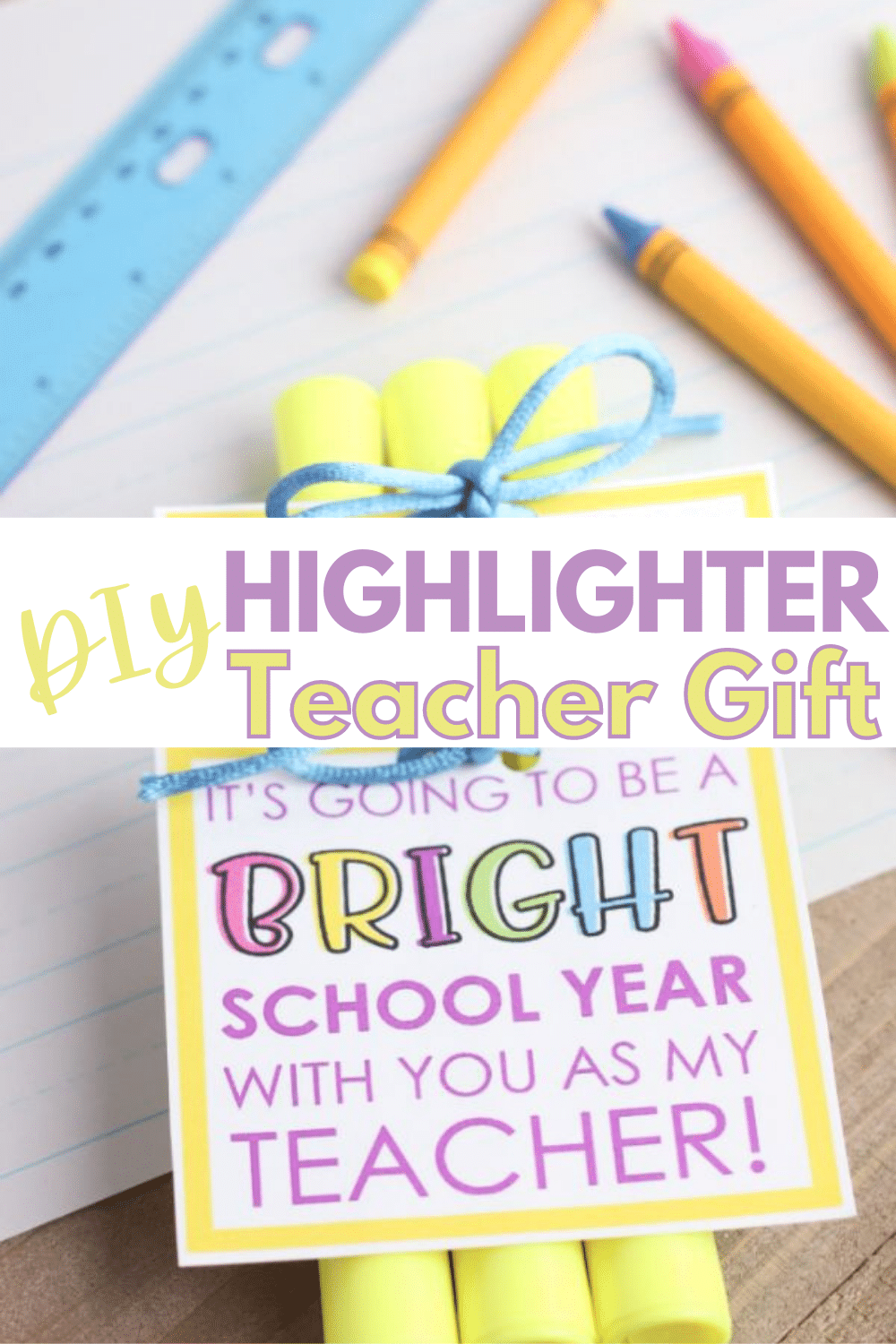 top image is a ruler, crayons and highlighter tied with a blue ribbon, bottom image is a Highlighter Teacher Gift