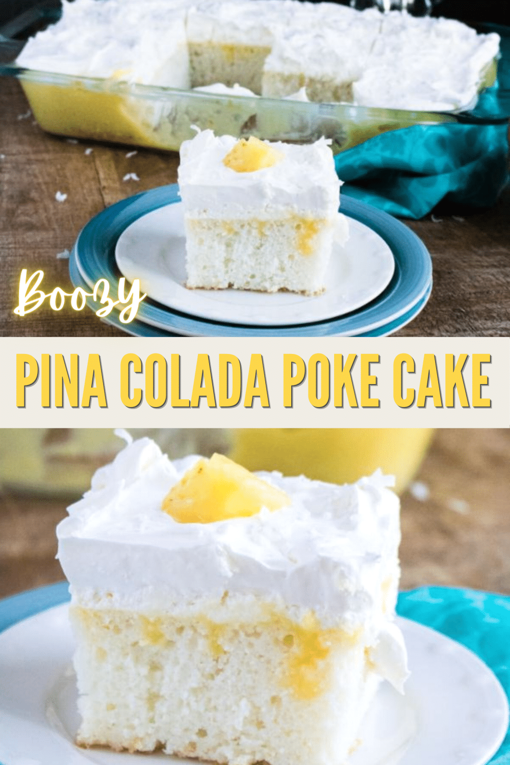 a collage of 2 images of Pina Colada Poke Cake, top part shows a slice with the rest of the cake at the background, bottom part shows a single slice