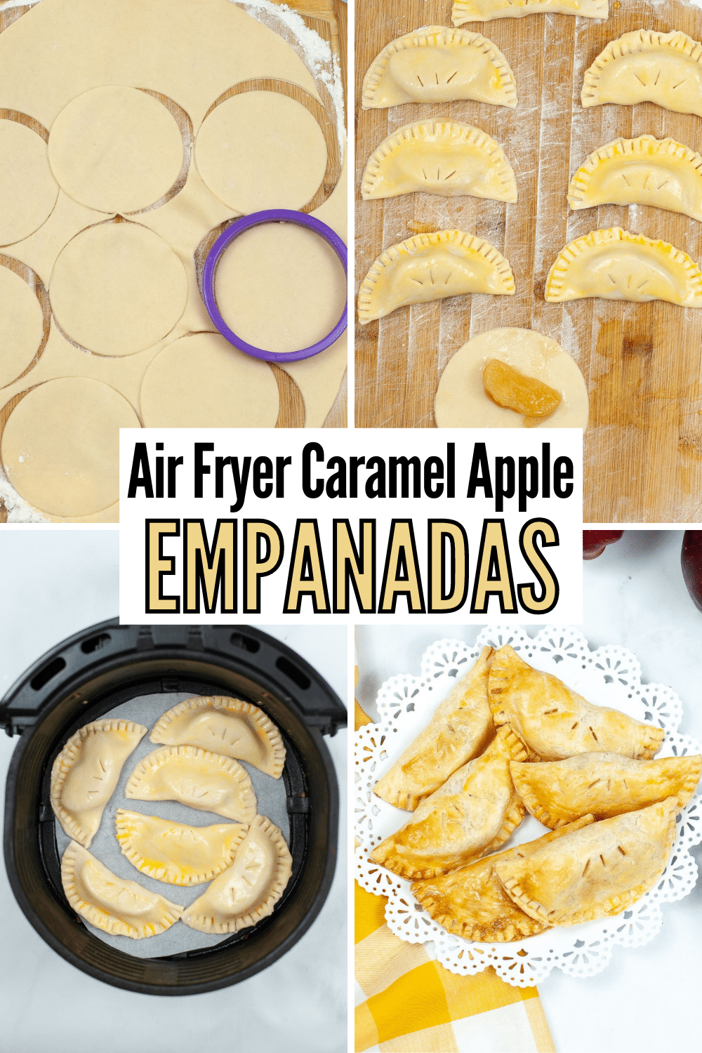 A collage of 4 images need to make Air Fryer Caramel Apple Empanadas with a text in the middle reading Air Fryer Caramel Apple Empanadas