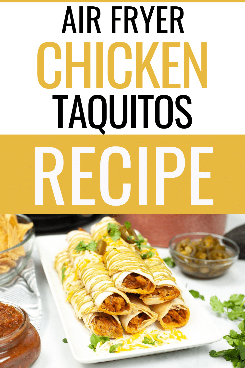 Air Fryer Chicken Taquitos at the bottom of the image and a text at the top part of the image saying "Air Fryer Chicken Taquitos Recipe".