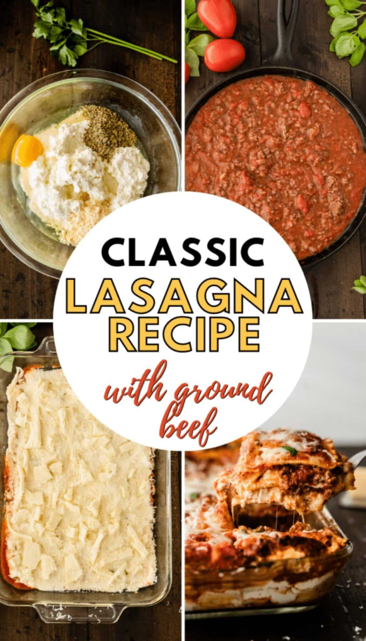 A collage of 4 images showing the steps needed to make lasagna and text that reads classic lasagna recipe with ground beef.