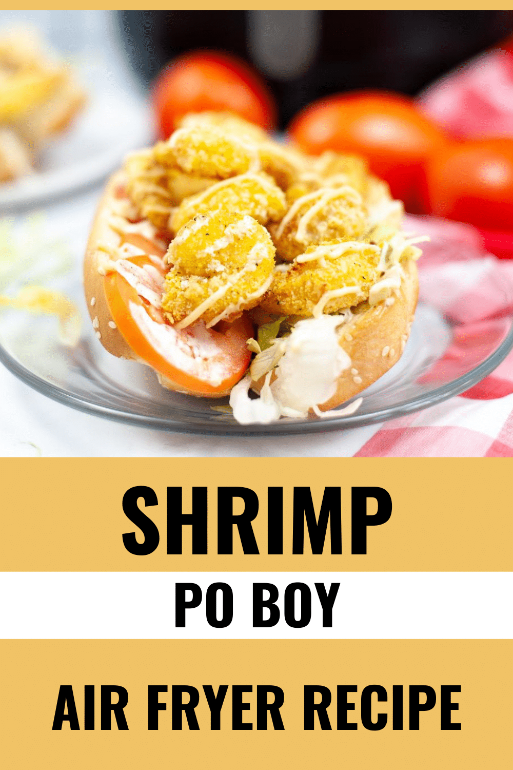 Air Fryer Shrimp Po Boy on a glass serving plate with tomatoes on the side and a large text at the bottom saying "Shrimp Po Boy Air Fryer Recipe"