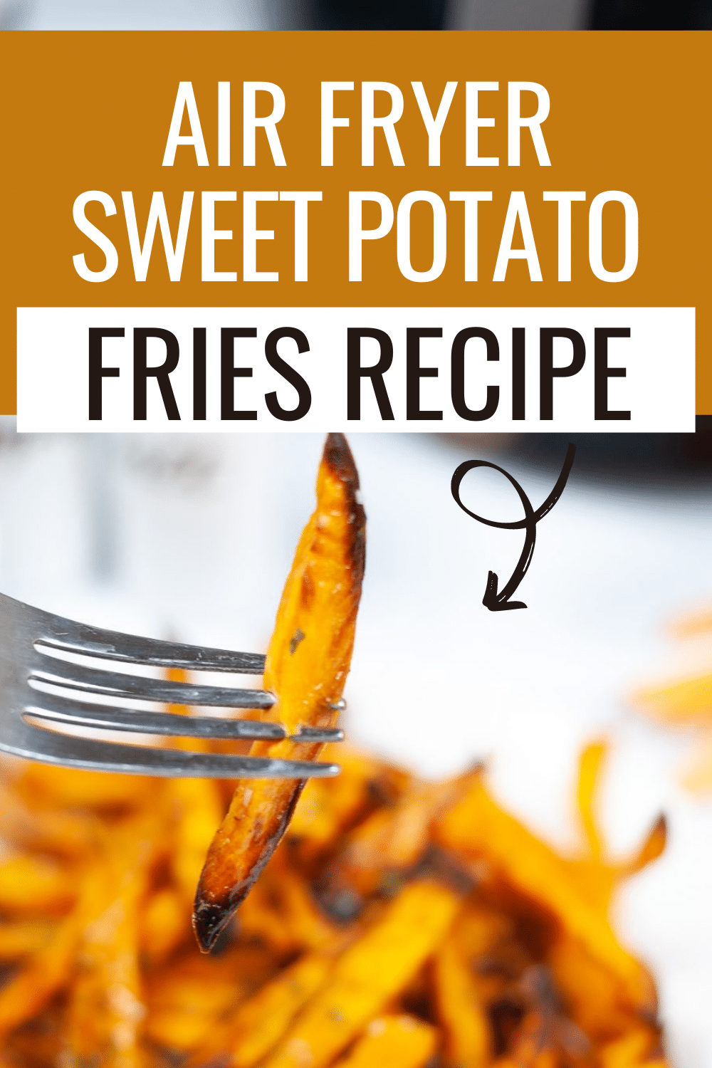 A piece of Air Fryer Potato Fries picked using a fork with a text above it saying "Air Fryer Potato Fries" and an arrow from the text to the piece of potato fries to highlight it.